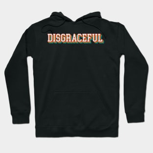 Disgraceful Hoodie